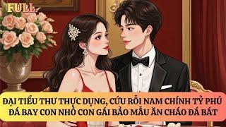 FULL | ĐẠI TIỂU THƯ THỰC DỤNG, CỨU RỖI NAM CHÍNH TỶ PHÚ