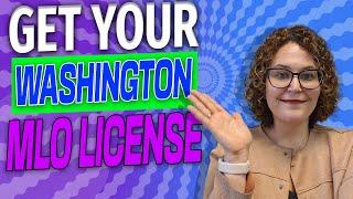 How to Get Your Washington Mortgage Loan Originator License (MLO) - Quick & Easy NMLS Guide