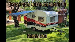 COMPRA CASA RODANTE 3.50//REFACCIONES//PUESTA A PUNTO//EQUIPAMIENTO//MEJORAS//CARAVANA//PIMERA PARTE