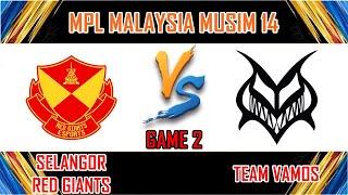 SELANGOR RED GIANTS VS TEAM VAMOS - GAME 2 | MPL MALAYSIA MUSIM 14 | SRG VS VMS [BM]