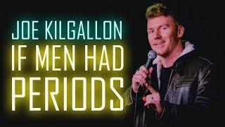If Men Had Periods - Can’t Complain - Joe Kilgallon