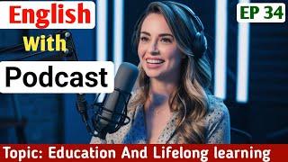 Education And Lifelong Learning | Learn English With Podcast | English Conversation Podcast