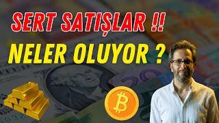 PİYASALARDA SERT SATIŞLAR !! NELER OLUYOR ?