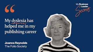 "My dyslexia has helped me in my publishing career." - Joanna Reynolds