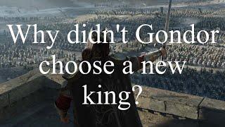 Why didn't Gondor choose a new king?