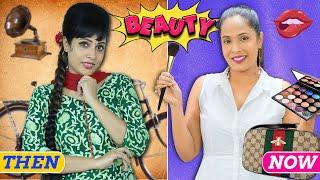 BEAUTY - THEN vs NOW | Family Sketch Comedy | ShrutiArjunAnand