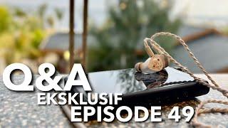 Q&A EKSKLUSIF EPISODE 49