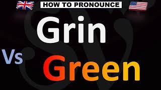 How to Pronounce Grin VS. Green