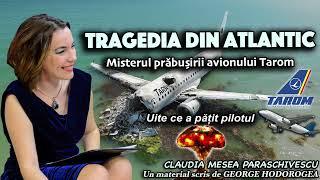 Tragedia din Atlantic * Misterul prăbușirii avionului Tarom. Uite ce a pățit pilotul