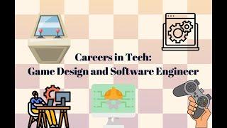 Careers in Tech, Game Design and Software Engineer