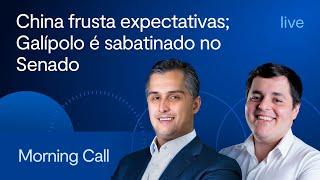 China frusta expectativas; Galípolo é sabatinado no Senado - Morning Call BTG Pactual