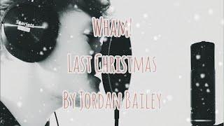 Wham! - Last Christmas (Jordan Bailey cover)