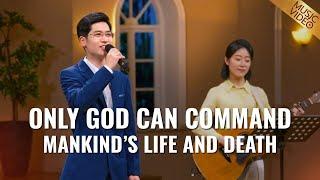 English Christian Song | "Only God Can Command Mankind's Life and Death"