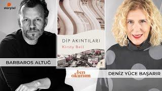 Dip Akıntıları - Kirsty Bell // konuk Barbaros Altuğ // Deniz Yüce Başarır ile Ben Okurum