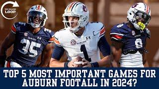 The College Loop | What Are The Top 5 Most Important Games for Auburn Football in 2024?!