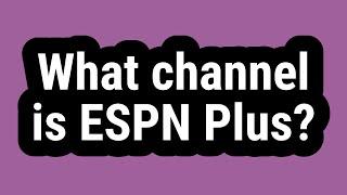 What channel is ESPN Plus?