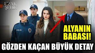 Uzak Şehir 17. Bölüm Öncesi - GÖZDEN KAÇAN BÜYÜK DETAYLAR! ALYANIN GİZEMLİ AİLESİ!