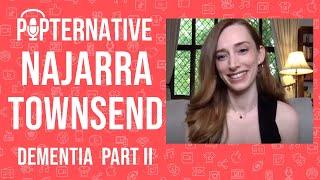 Najarra Townsend talks about Dementia Part II, Contracted and much more!