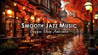 Cozy Autumn Coffee Shop & Smooth Jazz Music for Work, Study, FocusRelaxing Jazz Instrumental Music