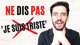 Ces phrases sont meilleures que "Je suis triste" | Exprimez vos sentiments.