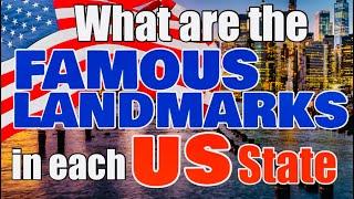 What are the Famous Landmarks in Each USA State?