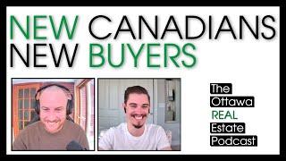 New Canadian, New Buyers - The Ottawa Real Estate Podcast