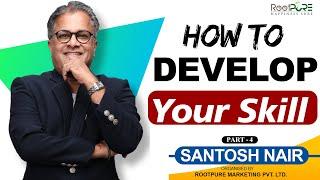 How To Develop Your Skill | Santosh Nair | Teesra Kadam | RootPure