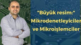 Mikroişlemciler ve Mikrodenetleyiciler! Hangi işlerde hangisi kullanılıyor?