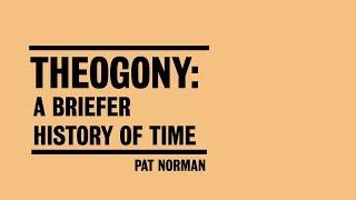 Pat Norman | Theogony: A briefer history of time (FWF2019)