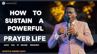 THE ART OF DEEP PRAYER SUSTAINING A POWERFUL PRAYER LIFE || APOSTLE AROME OSAYI