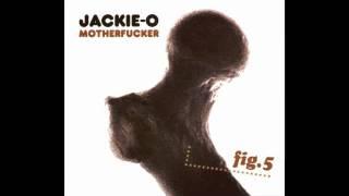 Jackie-O Motherfucker- Your Cells Are In Motion