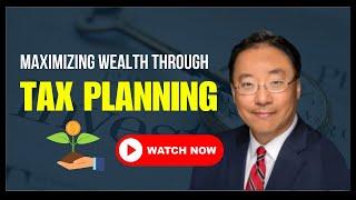 Maximizing Wealth Through Tax Planning #ruleof72 Jerry Yu The Family Money Doctor