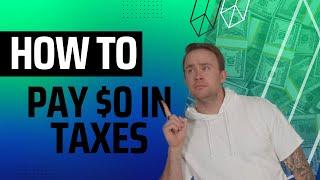 How To (Legally) Pay $0 In Taxes