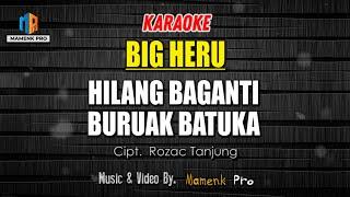 KARAOKE HILANG BAGANTI BURUAK BATUKA ( kini nan ditanam tantu nan batuai ) - BIGHERU