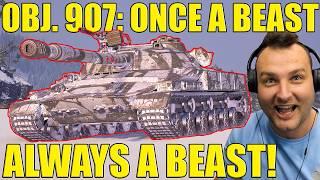 Obj. 907: Once a beast, Always a BEAST! | World of Tanks