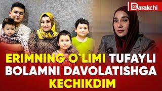 ERIMNING O`LIMI TUFAYLI BOLAMNI DAVOLATISHGA KECHIKDIM