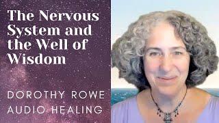 The Nervous System And The Well Of Wisdom- Dorothy Rowe Audio Healing