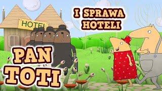 Pan Toti - Bajki dla dzieci | Pan Toti i sprawa hoteli | bajki edukacyjne | Bajeczki