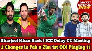 2 Changes in Pak vs Zim 1st ODI Playing 11 | ICC Delay CT Meeting, BCCI Lobby | Sharjeel Khan Back