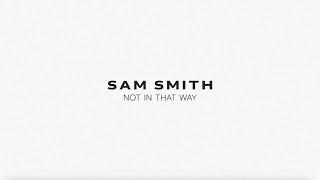 Sam Smith - Not In That Way (Lyric Video)