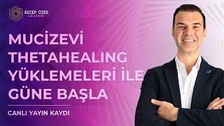 MUCİZEVİ THETAHEALİNG YÜKLEMELERİ İLE GÜNE BAŞLA