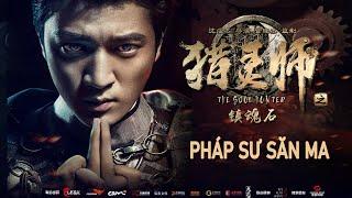 Phim Lẻ Hay: PHÁP SƯ SĂN MA | Phim Viễn Tưởng Trung Quốc HD【Lồng Tiếng】