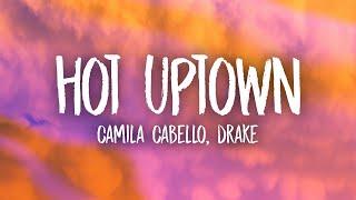 Camila Cabello - HOT UPTOWN (ft. Drake)