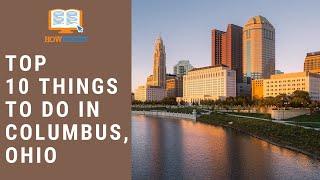 HowExpert Top 10 Things To Do In Columbus, Ohio - HowExpert