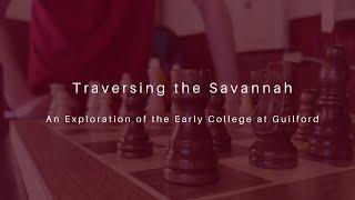 Traversing the Savannah | An Exploration of the Early College at Guilford