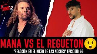 EPISODIO 56 MANA VS EL REGUETON 