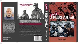 AUTHOR SIMON LEWIS (MAKING A BRIDGE TOO FAR / WATERLOO) - Industry Interview 62