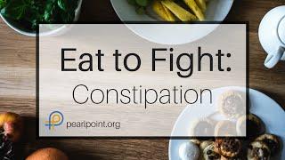 Eat To Fight: Constipation