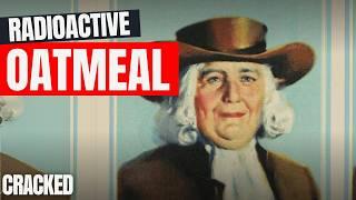 The Time Quaker Oats Fed Radioactive Cereal to Kids | Cracked History