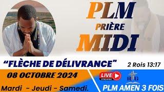 PLM-PRIÈRE MIDI || FLÈCHE D DÉLIVRANCE ||  MARDI 08 OCTOBRE 2024 || PLM AMEN 3 FOIS...